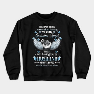 The Only Thing Better Than Having You As My Guardian Angel Shirt Crewneck Sweatshirt